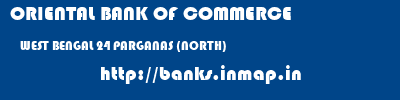 ORIENTAL BANK OF COMMERCE  WEST BENGAL 24 PARGANAS (NORTH)    banks information 